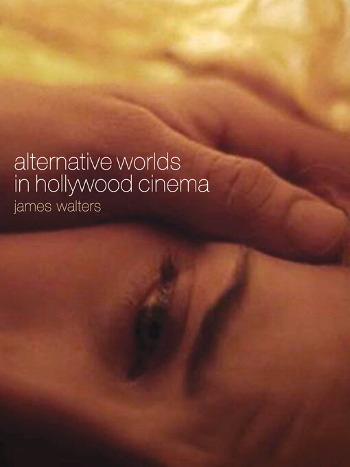 Title details for Alternative Worlds in Hollywood Cinema by James Walters - Available